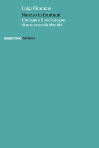 Narciso in frantumi. L'umano e il suo bisogno di una seconda identità - Librerie.coop