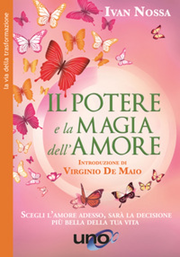 Il potere e la magia dell'amore. Scegli l'amore adesso, sarà la decisione più bella della tua vita - Librerie.coop Il potere e la magia dell'amore. Scegli l'amore adesso, sarà la decisione più bella della tua vita - Librerie.coop