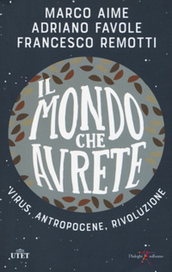Il mondo che avrete. Virus, antropocene, rivoluzione - Librerie.coop Il mondo che avrete. Virus, antropocene, rivoluzione - Librerie.coop