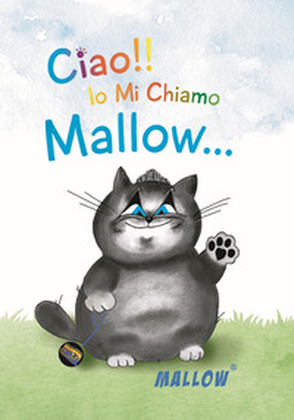 Ciao!! Io mi chiamo Mallow... - Librerie.coop Ciao!! Io mi chiamo Mallow... - Librerie.coop