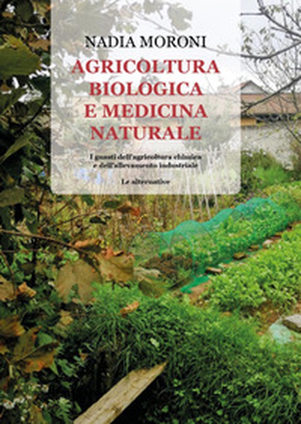 Agricoltura biologica e medicina naturale. I guasti dell'agricoltura chimica e dell'allevamento industriale. Le alternative - Librerie.coop Agricoltura biologica e medicina naturale. I guasti dell'agricoltura chimica e dell'allevamento industriale. Le alternative - Librerie.coop