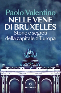 Nelle vene di Bruxelles. Storie e segreti della capitale d'Europa - Librerie.coop Nelle vene di Bruxelles. Storie e segreti della capitale d'Europa - Librerie.coop