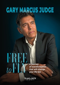 Free to fly. A journey of transformation that will change your life too - Librerie.coop