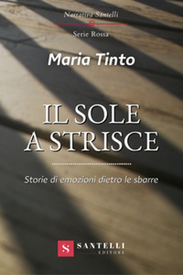 Il sole a strisce. Storie di emozioni dietro le sbarre - Librerie.coop Il sole a strisce. Storie di emozioni dietro le sbarre - Librerie.coop