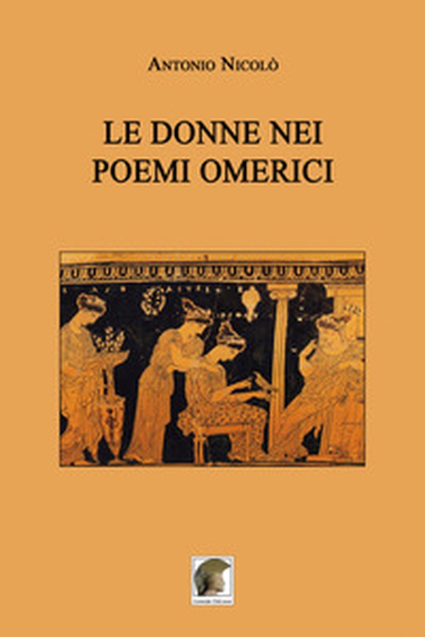 Le donne nei poemi omerici - Librerie.coop Le donne nei poemi omerici - Librerie.coop