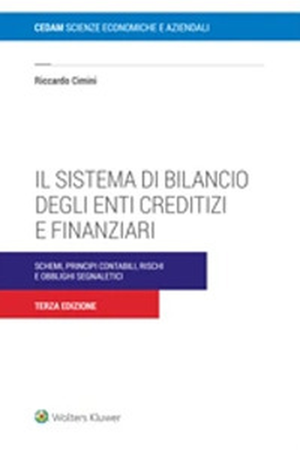 Il sistema di bilancio degli enti creditizi e finanziari. Schemi, principi contabili e obblighi segnaletici - Librerie.coop Il sistema di bilancio degli enti creditizi e finanziari. Schemi, principi contabili e obblighi segnaletici - Librerie.coop