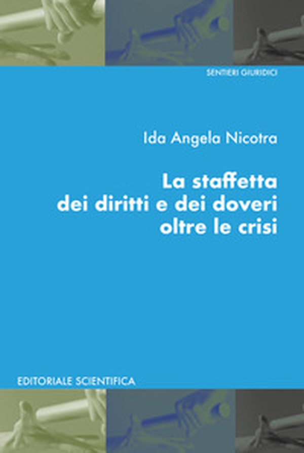 La staffetta dei diritti e dei doveri oltre le crisi - Librerie.coop La staffetta dei diritti e dei doveri oltre le crisi - Librerie.coop