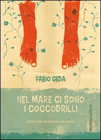 Nel mare ci sono i coccodrilli. Storia vera di Enaiatollah Akbari - Librerie.coop Nel mare ci sono i coccodrilli. Storia vera di Enaiatollah Akbari - Librerie.coop