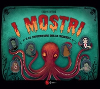 I mostri e le avventure della scienza - Librerie.coop