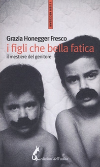 I figli, che bella fatica. Il mestiere del genitore - Librerie.coop I figli, che bella fatica. Il mestiere del genitore - Librerie.coop