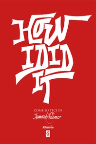 How I did it. Ediz. italiana - Librerie.coop