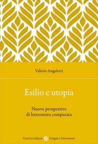 Esilio e utopia. Nuove prospettive di letteratura comparata - Librerie.coop