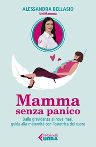 Mamma senza panico. Dalla gravidanza ai nove mesi, guida alla maternità con l'ostetrica del cuore - Librerie.coop