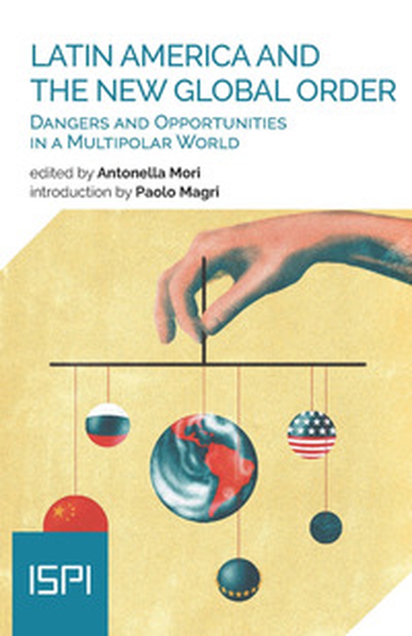 Latin America and the new global order. Dangers and opportunities in a multipolar world - Librerie.coop Latin America and the new global order. Dangers and opportunities in a multipolar world - Librerie.coop