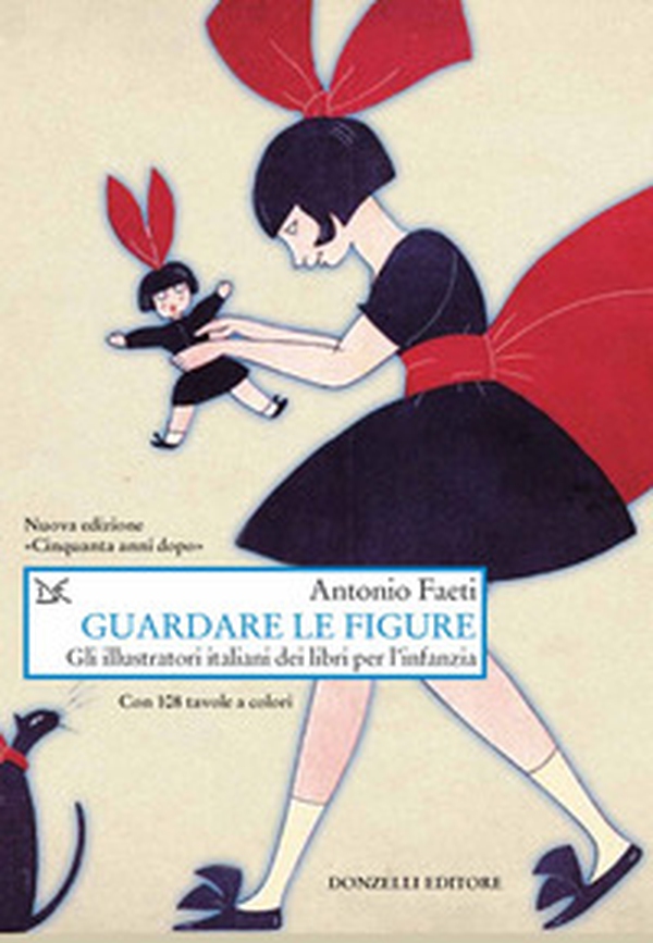 Guardare le figure. Gli illustratori italiani dei libri per l'infanzia - Librerie.coop Guardare le figure. Gli illustratori italiani dei libri per l'infanzia - Librerie.coop