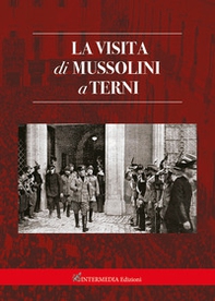La visita di Mussolini a Terni - Librerie.coop