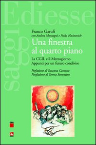 Una finestra al quarto piano. La CGIL e il Mezzogiorno. Appunti per un futuro condiviso - Librerie.coop