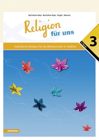 Religion für uns. Katholische Religion für die Mittelschulen in Südtirol - Vol. 3 - Librerie.coop