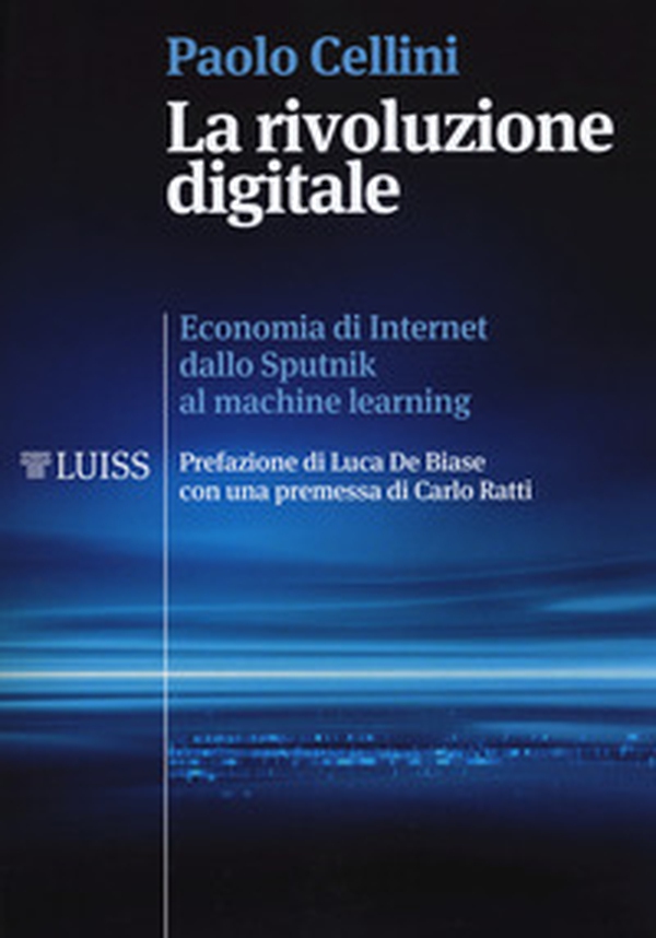 La rivoluzione digitale. Economia di internet dallo Sputnik al machine learning - Librerie.coop La rivoluzione digitale. Economia di internet dallo Sputnik al machine learning - Librerie.coop