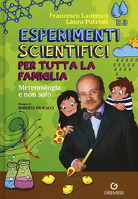 Esperimenti scientifici per tutta la famiglia. Meteorologia e non solo - Librerie.coop
