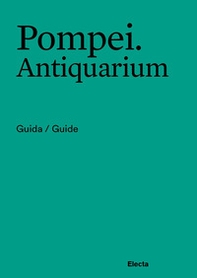 Pompei. Antiquarium. Guida/Guide. Ediz. italiana e inglese - Librerie.coop