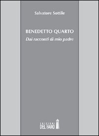 Benedetto Quarto. Dai racconti di mio padre - Librerie.coop