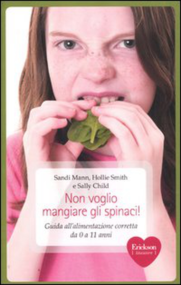 Non voglio mangiare gli spinaci! Guida all'alimentazione corretta per bambini da 0 a 11 anni - Librerie.coop Non voglio mangiare gli spinaci! Guida all'alimentazione corretta per bambini da 0 a 11 anni - Librerie.coop