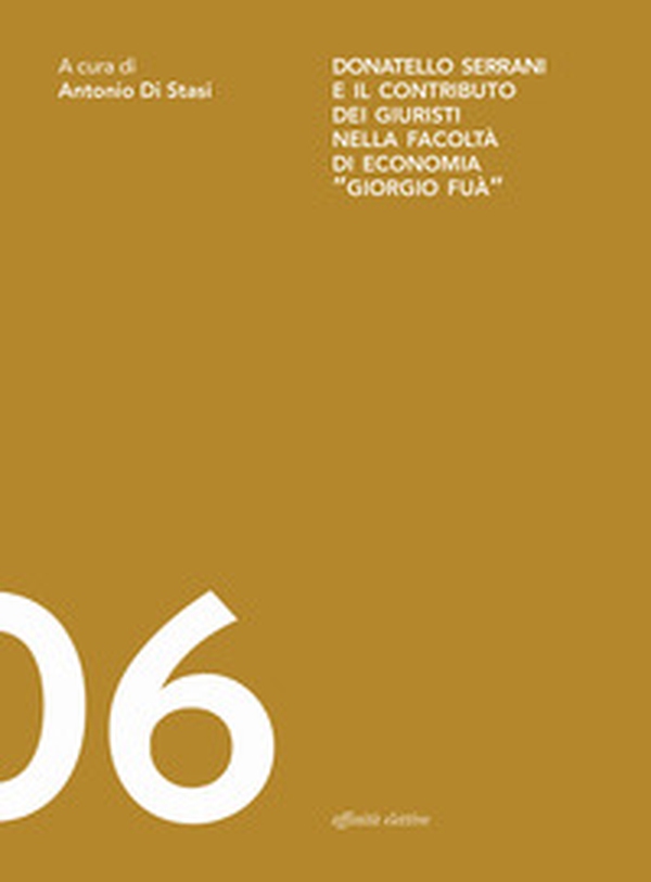 Donatello Serrani e il contributo dei giuristi nella Facoltà di Economia «Giorgio Fuà» - Librerie.coop Donatello Serrani e il contributo dei giuristi nella Facoltà di Economia «Giorgio Fuà» - Librerie.coop