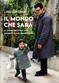 Il mondo che sarà. La storia della mia vita, accanto al mio grande papà - Librerie.coop Il mondo che sarà. La storia della mia vita, accanto al mio grande papà - Librerie.coop