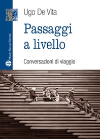 Passaggi a livello. Conversazioni di viaggio - Librerie.coop
