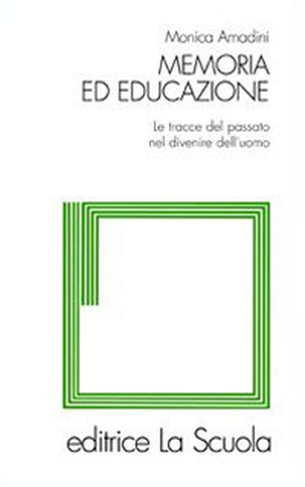 Memoria ed educazione. Le tracce del passato nel divenire dell'uomo - Librerie.coop Memoria ed educazione. Le tracce del passato nel divenire dell'uomo - Librerie.coop