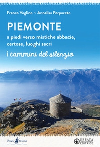 Piemonte. A piedi verso mistiche abbazie, certose, luoghi sacri - Librerie.coop Piemonte. A piedi verso mistiche abbazie, certose, luoghi sacri - Librerie.coop