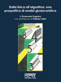 Dalla fisica all'algoritmo: una prospettiva di analisi giuslavoristica - Librerie.coop