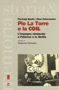 Pio La Torre e la CGIL. L'impegno sindacale a Palermo e in Sicilia - Librerie.coop