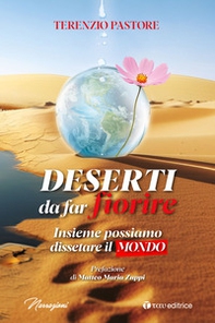 Deserti da far fiorire. Insieme possiamo dissetare il mondo - Librerie.coop
