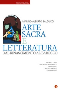 Arte sacra e letteratura dal Rinascimento al Barocco. Brunelleschi, Lorenzo il Magnifico, Leonardo, Michelangelo, Caravaggio - Librerie.coop