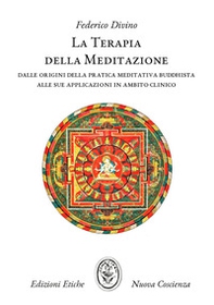 La terapia della meditazione. Dalle origini della pratica meditativa buddhista alle sue applicazioni in ambito clinico - Librerie.coop La terapia della meditazione. Dalle origini della pratica meditativa buddhista alle sue applicazioni in ambito clinico - Librerie.coop