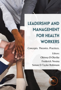Leadership and management for health workers. Concepts. Theories. Practices - Librerie.coop