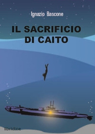 Il sacrificio di Caito - Librerie.coop