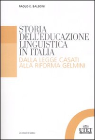 Storia dell'educazione linguistica in Italia. Dalla legge Casati alla riforma Gelmini - Librerie.coop