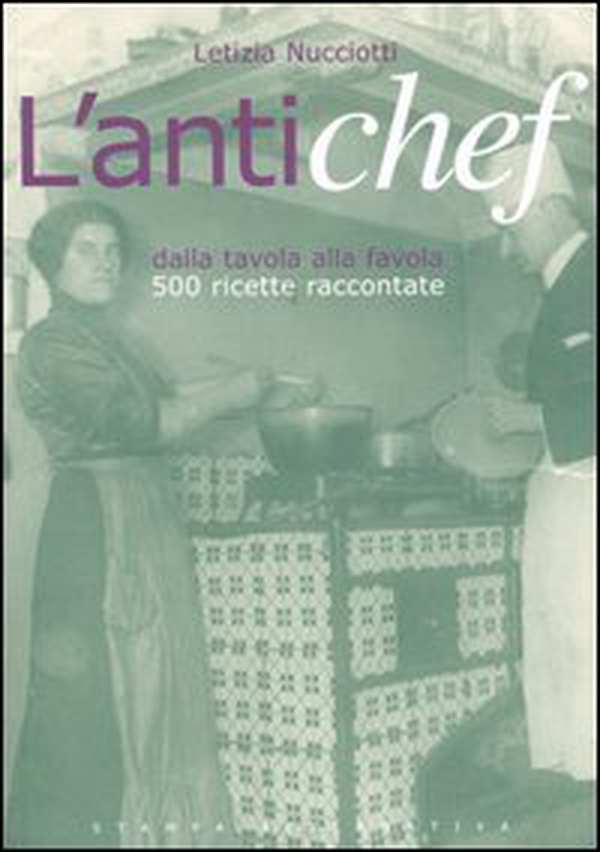 L'antichef. Dalla tavola alla favola. 500 ricette raccontate - Librerie.coop L'antichef. Dalla tavola alla favola. 500 ricette raccontate - Librerie.coop