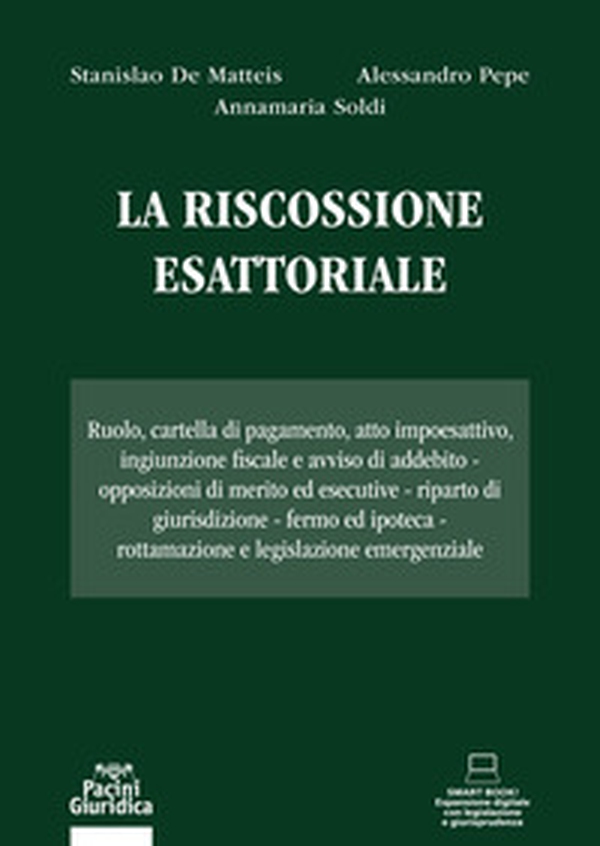 La riscossione esattoriale. Ruolo, cartella di pagamento, atto impoesattivo, ingiunzione fiscale e avviso di addebito. Opposizioni di merito ed esecutive. Riparto di giurisdizione. Fermo ed ipoteca. Rottamazione e legislazione emergenziale - Librerie.coop La riscossione esattoriale. Ruolo, cartella di pagamento, atto impoesattivo, ingiunzione fiscale e avviso di addebito. Opposizioni di merito ed esecutive. Riparto di giurisdizione. Fermo ed ipoteca. Rottamazione e legislazione emergenziale - Librerie.coop