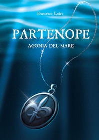 Partenope. Agonia del mare - Librerie.coop