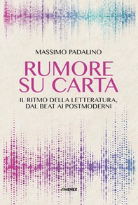 Rumore su carta. Il ritmo della letteratura dal beat ai postmoderni - Librerie.coop