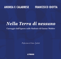 Nella Terra di nessuno. Carteggio dall'ignoto sulle Sinfonie di Gustav Mahler - Librerie.coop