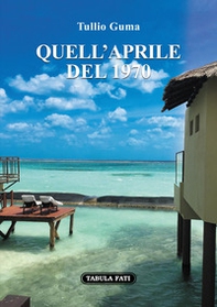 Quell'aprile del 1970 - Librerie.coop Quell'aprile del 1970 - Librerie.coop