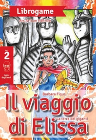 Il viaggio di Elissa. La terra dei giganti - Librerie.coop