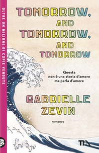 Tomorrow, and tomorrow, and tomorrow. Ediz. italiana - Librerie.coop