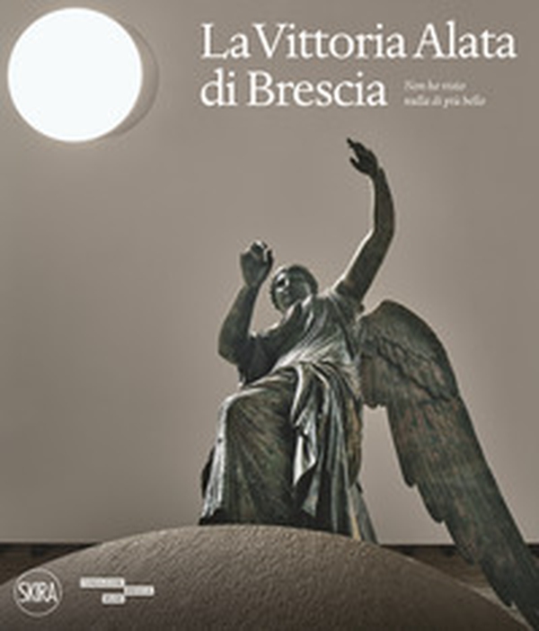 La Vittoria Alata. «Non ho visto nulla di più bello» - Librerie.coop La Vittoria Alata. «Non ho visto nulla di più bello» - Librerie.coop