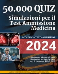 50.000 quiz- Simulazioni per il Test Ammissione Medicina - Librerie.coop